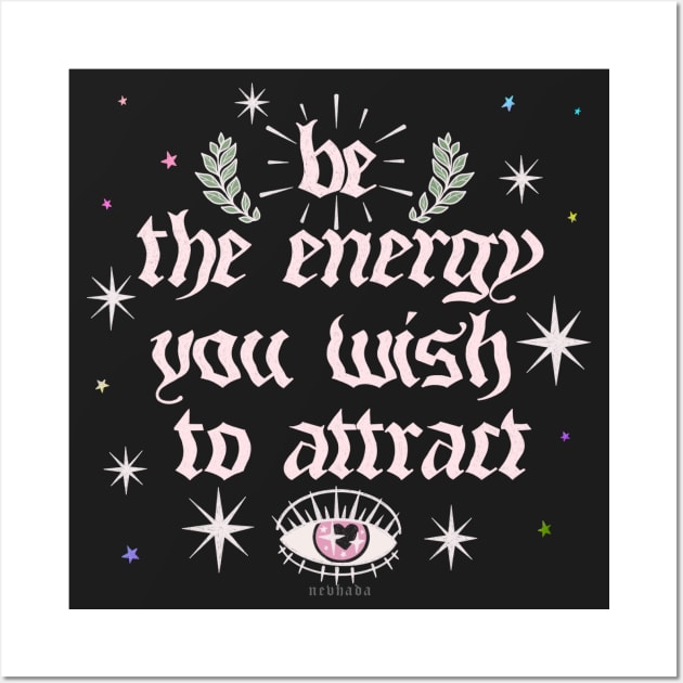 Be The Energy You Wish To Attract [pnk] Wall Art by chiaraLBart